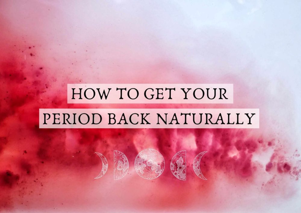 How to get your period back naturally