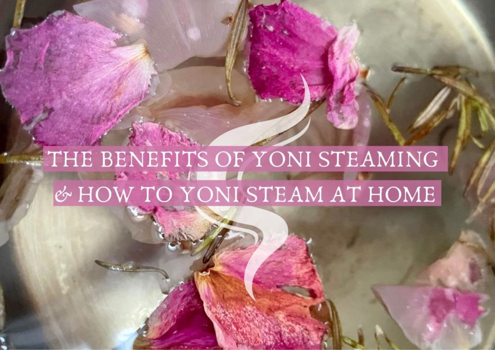 The benefits of yoni steaming and how to yoni steam at home